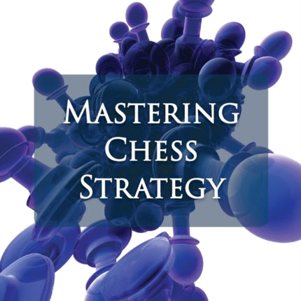 Mastering Chess Strategy