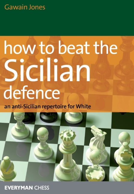 How to Beat the Sicilian Defence: An Anti-Sicilian Repertoire for White