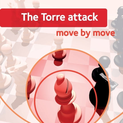 The Torre Attack: Move by Move