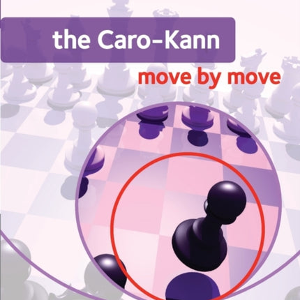 The Caro-Kann: Move by Move