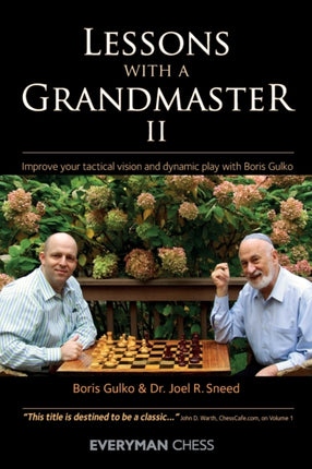 Lessons with a Grandmaster 2: Improve Your Tactical Vision and Dynamic Play with Boris Gulko