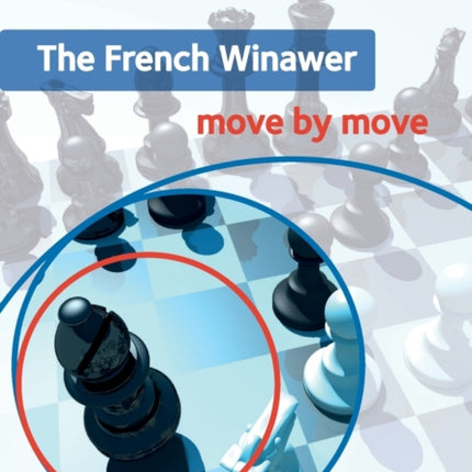 The French Winawer: Move by Move