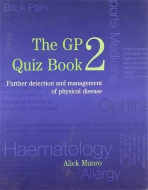 The GP Quiz Book 2: Further detection and management of physical disease