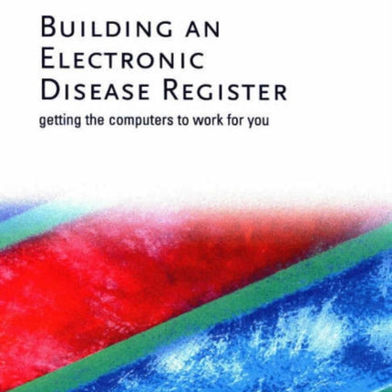 Building an Electronic Disease Register: Getting the Computer to Work for You