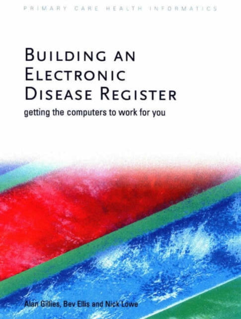 Building an Electronic Disease Register: Getting the Computer to Work for You