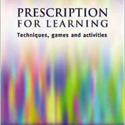 Prescription for Learning: Learning Techniques, Games and Activities