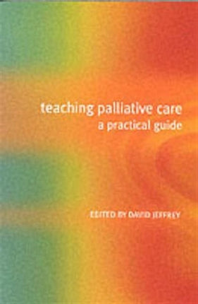 Teaching Palliative Care: A Practical Guide