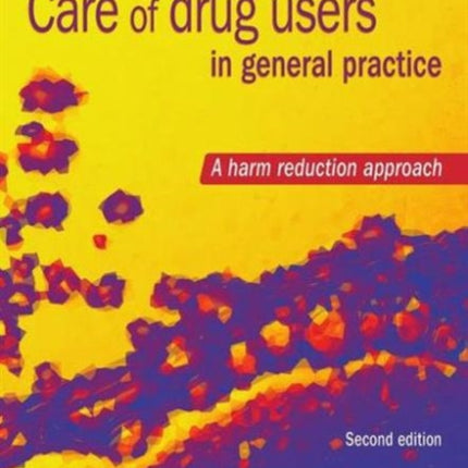 Care of Drug Users in General Practice: A Harm Reduction Approach, Second Edition