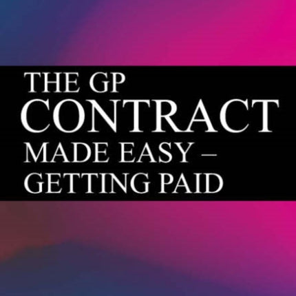 The GP Contract Made Easy: Getting Paid