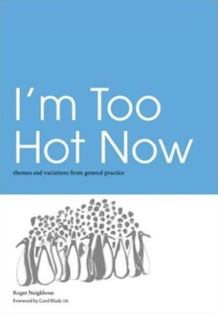 I'm Too Hot Now: Themes and Variations from General Practice