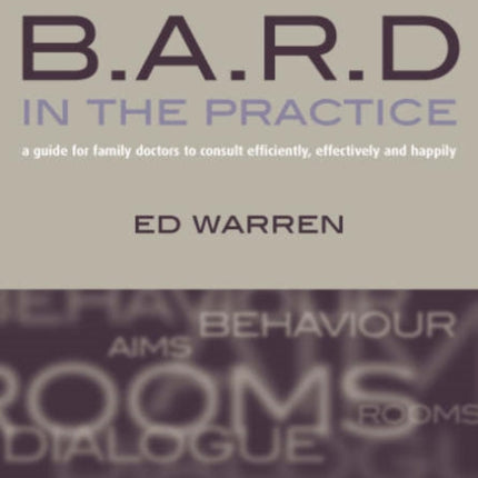 B.A.R.D. in the Practice: A Guide for Family Doctors to Consult Efficiently, Effectively and Happily