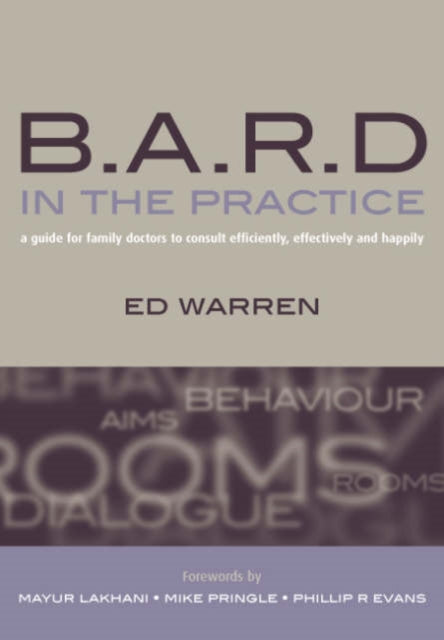 B.A.R.D. in the Practice: A Guide for Family Doctors to Consult Efficiently, Effectively and Happily