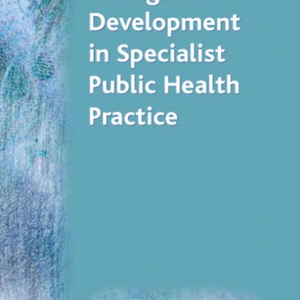 Change and Development in Specialist Public Health Practice: Leadership, Partnership and Delivery