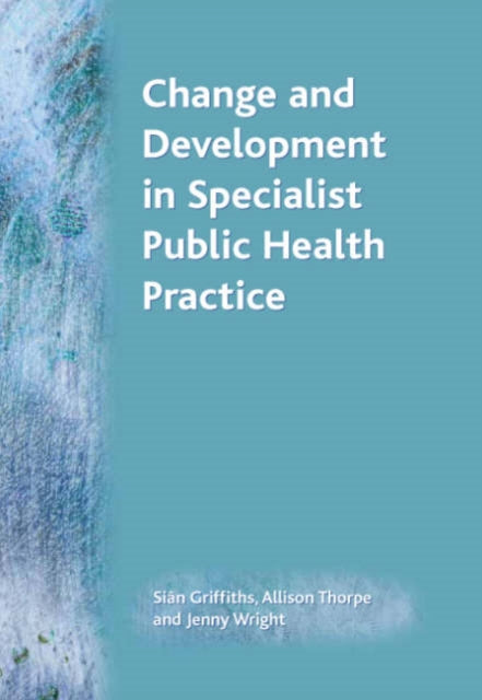 Change and Development in Specialist Public Health Practice: Leadership, Partnership and Delivery