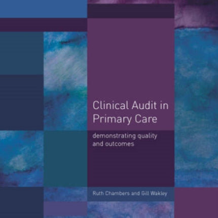 Clinical Audit in Primary Care: Demonstrating Quality and Outcomes