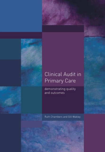 Clinical Audit in Primary Care: Demonstrating Quality and Outcomes