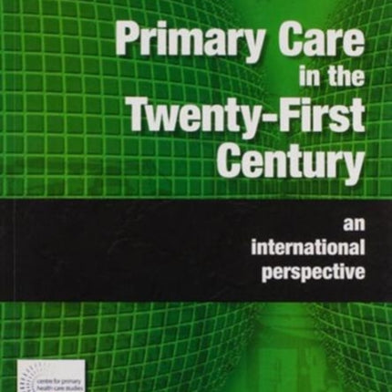 Primary Care in the Twenty-First Century: An International Perspective