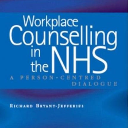 Workplace Counselling in the NHS: Person-Centred Dialogues