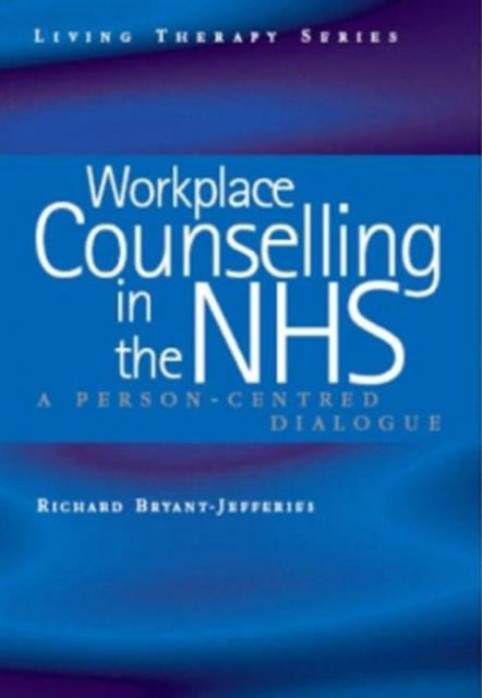 Workplace Counselling in the NHS: Person-Centred Dialogues