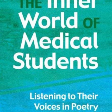 The Inner World of Medical Students: Listening to Their Voices in Poetry