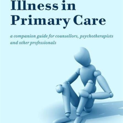 Severe Mental Illness in Primary Care: A Companion Guide for Counsellors, Psychotherapists and Other Professionals