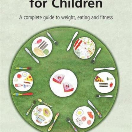 Weight Matters for Children: A Complete Guide to Weight, Eating and Fitness