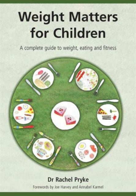 Weight Matters for Children: A Complete Guide to Weight, Eating and Fitness