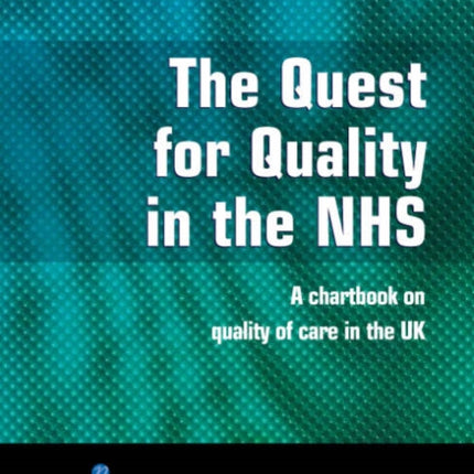 The Quest for Quality in the NHS: A Chartbook on