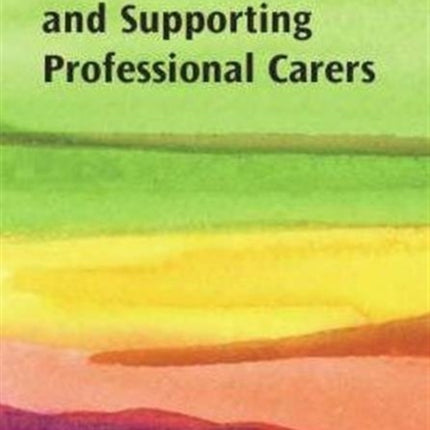 Understanding and Supporting Professional Carers