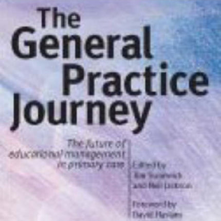 The General Practice Journey: The Future of Educational Management in Primary Care