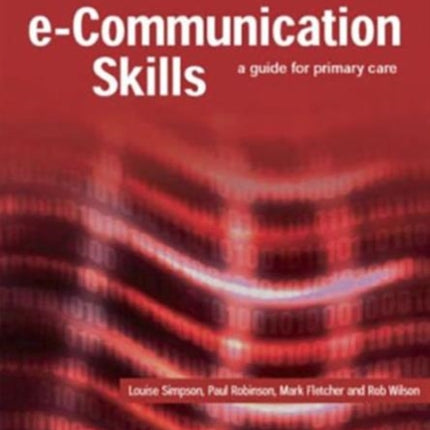 E-Communication Skills: A Guide for Primary Care