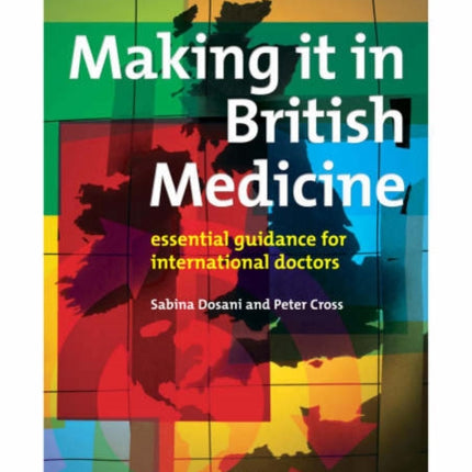 Making it in British Medicine: Essential Guidance for International Doctors