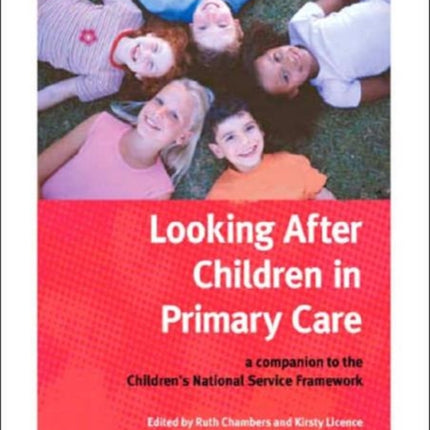 Looking After Children In Primary Care: A Companion to the Children's National Service Framework