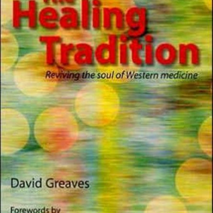 The Healing Tradition: Reviving the Soul of Western Medicine