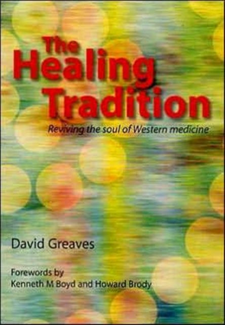 The Healing Tradition: Reviving the Soul of Western Medicine