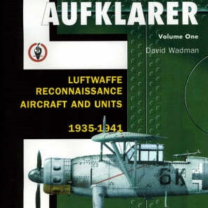 Aufklärer Volume One: Luftwaffe Reconnaissance Aircraft and Units 1935-1941