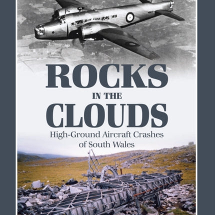 Rocks in the Clouds: High-Ground Aircraft Crashes of South Wales