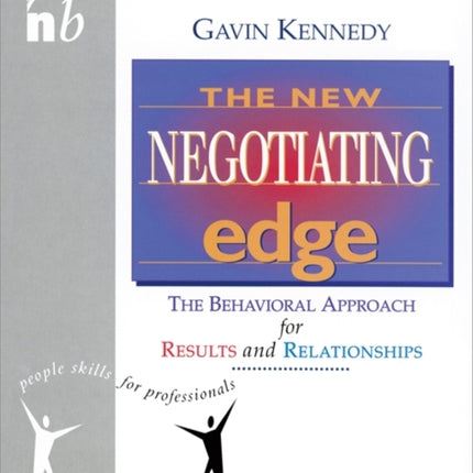 The New Negotiating Edge: The Behavioural Approach for Results and Relationships