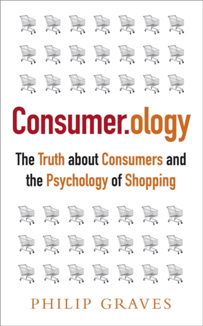 Consumerology: The Truth about Consumers and the
