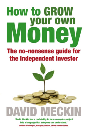 How to Grow Your Own Money: The no-nonsense guide