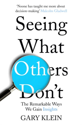 Seeing What Others Don't: The Remarkable Ways We Gain Insights