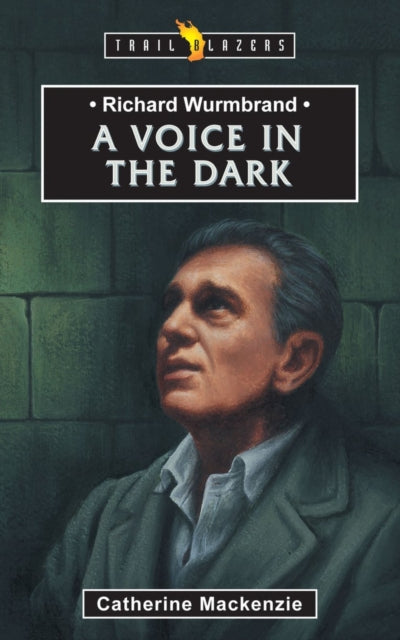 Richard Wurmbrand: A Voice in the Dark