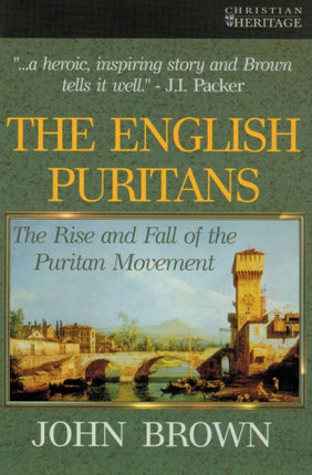 The English Puritans: The Rise and the Fall of