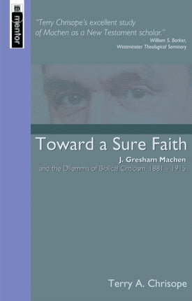 Toward a Sure Faith: J. Gresham Machen and The