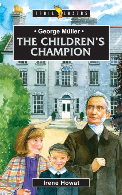 George Müller: The Children’s Champion