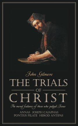 Trials of Christ: The moral failures of those who