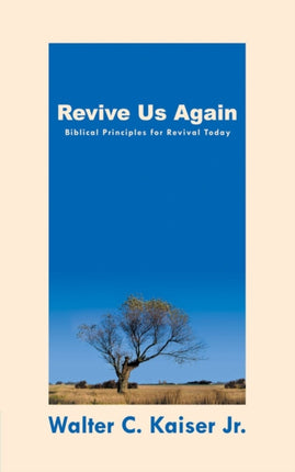 Revive Us Again: Biblical Principles for Revival