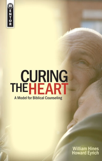 Curing the Heart: A Model for Biblical Counseling