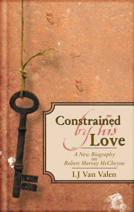 Constrained By His Love: A New Biography of