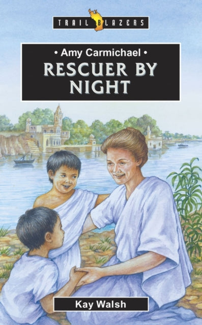 Amy Carmichael: Rescuer By Night